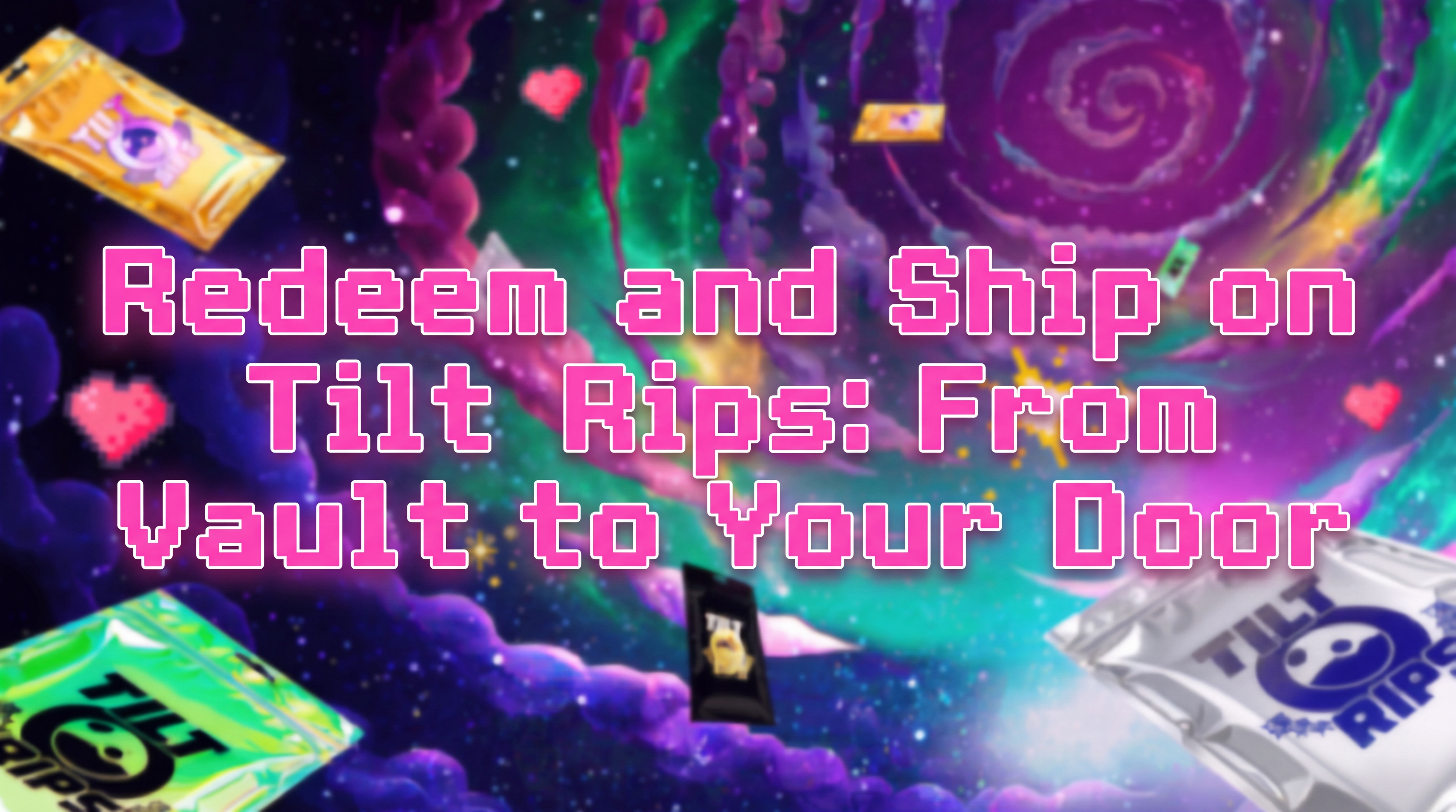 Redeem and Ship on Tilt Rips: From Vault to Your Door