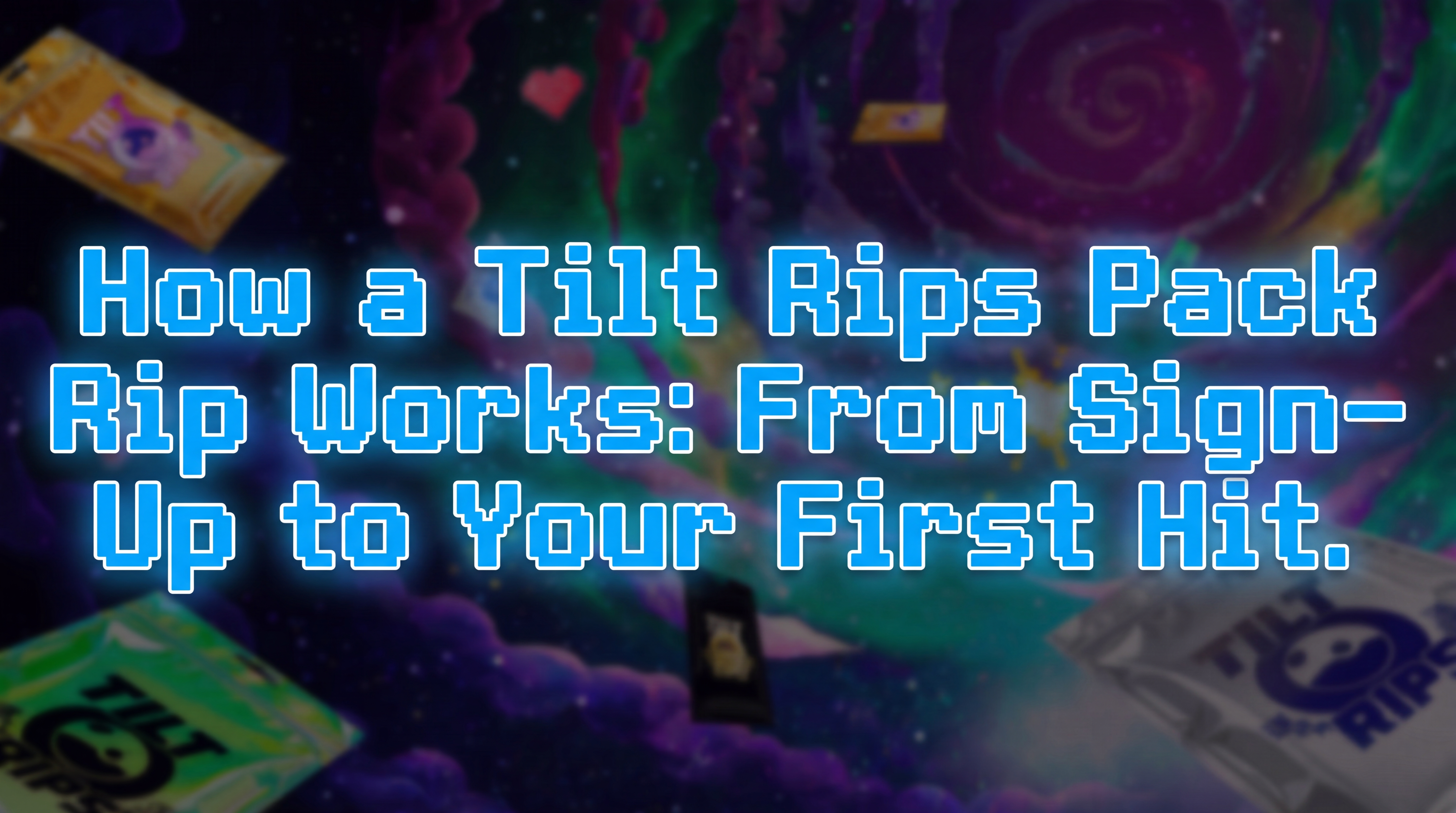 How a Tilt Rips Pack Rip Works: From Sign-Up to Your First Hit