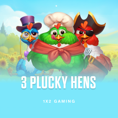 3 Plucky Hens