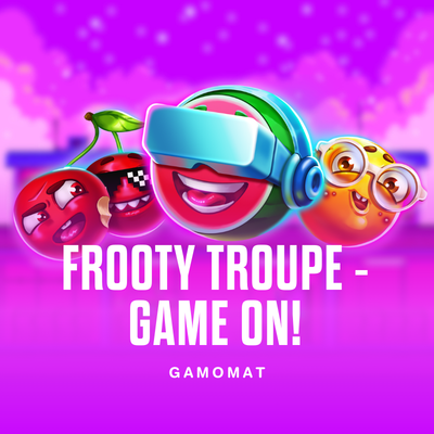Frooty Troupe - Game On!