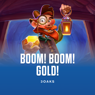 Boom! Boom! Gold!